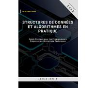 Structures de Données et Algorithmes en Pratique: Guide Pratique pour les Programmeurs Préparant des Entretiens Techniques