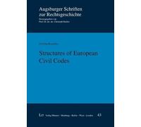 Structures of European Civil Codes (Augsburger Schriften Zur Rechtsgeschichte)