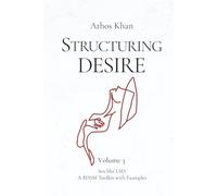 Structuring Desire: Sex like LSD: A BDSM Toolkit with Examples