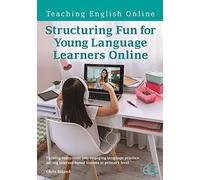 Structuring Fun for Young Language Learners Online : Turning enjoyment into engaging language practice during internet-based lessons at primary level