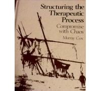 Structuring the Therapeutic Process: Compromise with Chaos - A Therapist's Response to the Individual and the Group