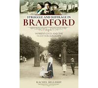 Struggle and Suffrage in Bradford: Women's Lives and the Fight for Equality