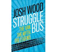 Struggle Bus : The Van. The Myth. The Legend
