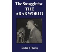Struggle For The Arab World: Egypt’s Nasser and the Arab League