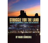 Struggle for the Land: Native North American Resistance to Genocide, Ecocide, and Colonization