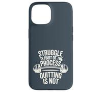 Struggle Is Part Of The Process Quitting Is Not Case for iPhone 15