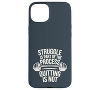 Struggle Is Part Of The Process Quitting Is Not Case for iPhone 15 Plus