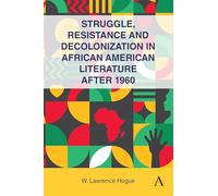 Struggle, Resistance and Decolonization in African American Literature after 1960
