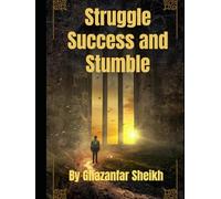 Struggle, Success and Stumble : One man’s fight through obstacles, dreams, and destiny Autobiography
