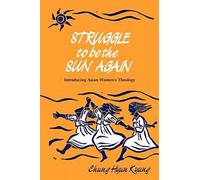 Struggle to be the Sun Again: Introducing Asian Women's Theology