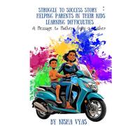 Struggle to Success Story : Helping Parents in Their kids Learning Difficulties: A Message to Mothers from a mother