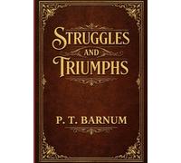 Struggles and Triumphs: Forty Years’ Recollections