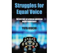 Struggles for Equal Voice: The History of African American Media Democracy