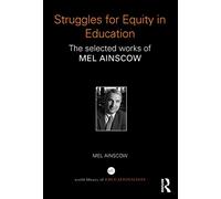 Struggles for Equity in Education: The selected works of Mel Ainscow (World Library of Educationalists)