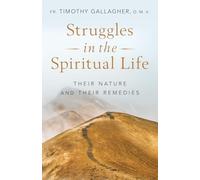 Struggles in the Spiritual Life: Their Nature and Their Remedies