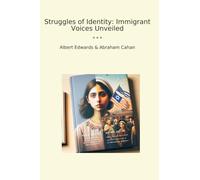 Struggles of Identity: Immigrant Voices Unveiled (Classic Books)
