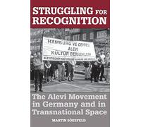 Struggling for Recognition: The Alevi Movement in Germany and in Transnational Space