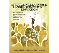 Struggling Learners and Language Immersion Education: Research-Based, Practitioner-Informed Responses to Educators’ Top Questions