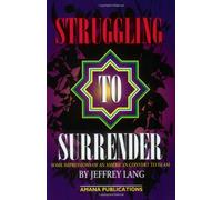Struggling to Surrender: Written by Jeffrey Lang, 1997 Edition, (2nd) Publisher: Amana Publications [Paperback]