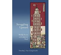 Struggling Upward: Worldly Success and the Japanese Novel (Harvard East Asian Monographs): 393