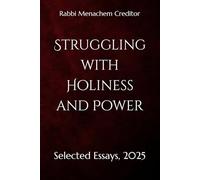 Struggling with Holiness and Power: Selected Essays, 2025 (Menachem Creditor: Essays)