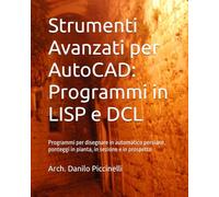 Strumenti Avanzati per AutoCAD: Programmi in LISP e DCL: Programmi per disegnare in automatico persiane, ponteggi in pianta, in sezione e in prospetto