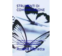 STRUMENTI DI COMUNICAZIONE: L'Arte della Comunicazione: Guida Pratica alla PNL e all'Influenza Etica per il Successo Personale e Professionale. (CRESCITA PROFESSIONALE)