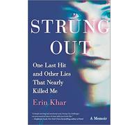 Strung Out: One Last Hit and Other Lies That Nearly Killed Me: A Memoir