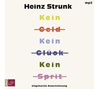 Strunk,Heinz - Kein Geld Kein Glück Kein Sprit: Erzählungen