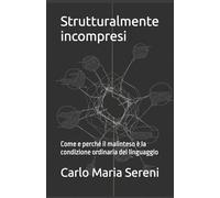 Strutturalmente incompresi: Come e perché il malinteso è la condizione ordinaria del linguaggio
