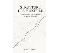 Strutture del possibile: Come nascono le traiettorie che attraversi