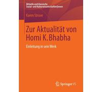 Zur Aktualitt von Homi K. Bhabha: Einleitung in sein Werk by Karen Struve (Germa