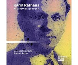 Strzelecki, Mateusz / Slazak, Andrzej - Karol Rathaus: Works For Violin And Piano