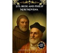 Sts. Bede and Philip Neri Novena: A Journey of Spirit and Mind with Two Pillars of the Church