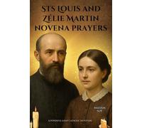 Sts Louis and Zélie Martin novena prayers: A Powerful 9-Day Catholic Devotion