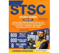 STSC Study Guide: Master OSHA-Aligned Safety Protocols and Topic Breakdowns to Ace the Exam & Advance Your Career + 800 Q&As with Detailed Explanations (8 Full-Length Tests)