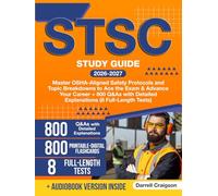 STSC Study Guide: Master OSHA-Aligned Safety Protocols and Topic Breakdowns to Ace the Exam & Advance Your Career + 800 Q&As with Detailed Explanations (8 Full-Length Tests)