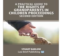Stuart Barlow A Practical Guide to the Rights of Grandparents in Children Stuart Barlow Multicolor