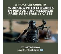 Stuart Barlow A Practical Guide to Working with Litigants in Person & McKenzie Stuart Barlow Multicolor