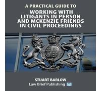 Stuart Barlow A Practical Guide to Working With Litigants in Person & McKenzie Stuart Barlow Multicolor