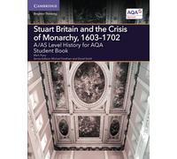 A/AS Level History for AQA Stuart Britain and the Crisis of Monarchy, 1603-1702 Student Book