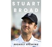 Stuart Broad: Broadly Speaking : THE INSTANT SUNDAY TIMES BESTSELLER