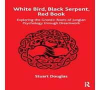 Stuart Douglas White Bird, Black Serpent, Red Book: Exploring the Gnostic Roots Stuart Douglas Multicolor