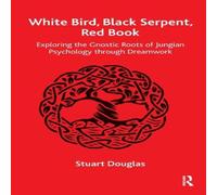 Stuart Douglas White Bird, Black Serpent, Red Book: Exploring the Gnostic Roots Stuart Douglas Multicolor