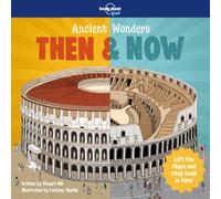 Stuart Hill Lonely Planet Kids Ancient Wonders - Then & Now Hardback Book Stuart Hill Multicolor