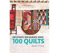 Stuart Hillard - Use Scraps Sew Blocks Make 100 Quilts 100 stash-b - G245z
