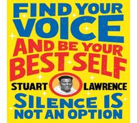 Stuart Lawrence Silence is Not An Option: Find Your Voice & Be Your Best Self Paperback Book Stuart Lawrence Multicolor
