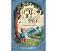 Stuart Little's Big Journey: An Epic Adventure of Courage and Friendship