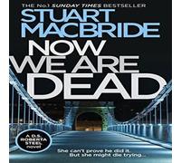 Stuart MacBride Now We Are Dead Paperback Book Stuart MacBride Multicolor