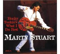 Stuart, Marty - Honky Tonkin's What I Do Best